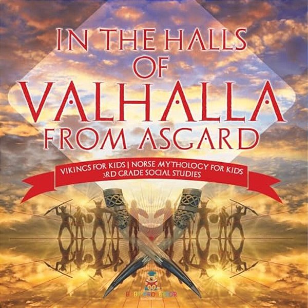 In The Halls Of Valhalla From Asgard - Vikings For Kids Norse Mythology For Kids 3RD Grade Social Studies-..