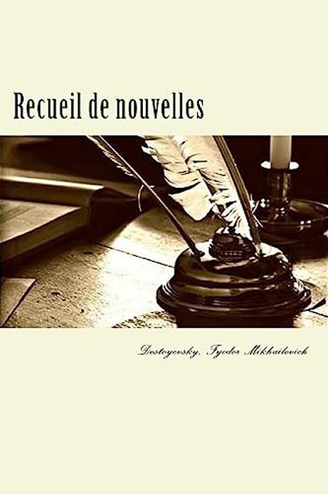 Recueil De Nouvelles: (Les Nuits Blanches-Le Moujik Marey-Krotkaïa-la Centenaire-L'Arbre De Noël)-..