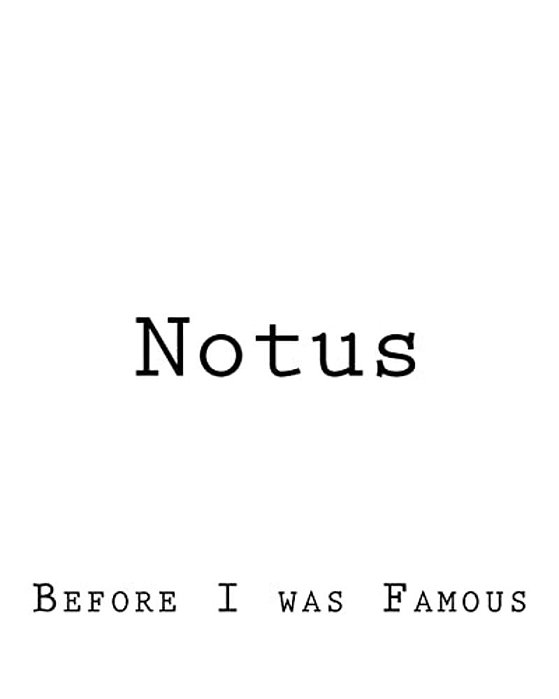 Notus: Before I Was Famous-..
