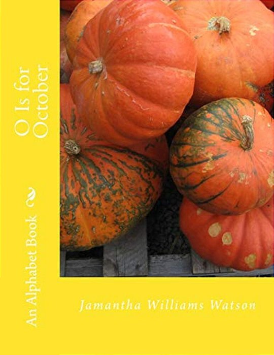 O Is For October: An Alphabet Book-..