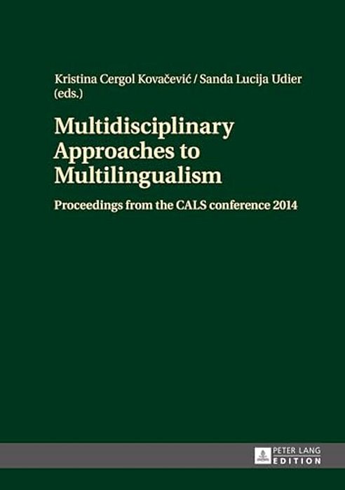 Multidisciplinary Approaches To Multilingualism: Proceedings From The Cals Conference 2014-..