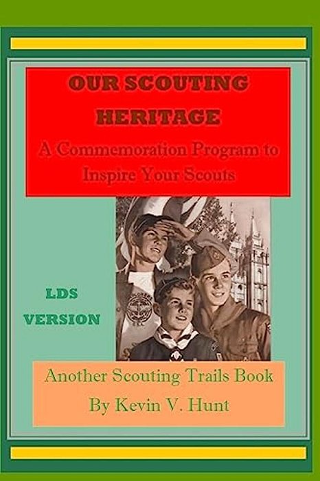 Our Scouting Heritage - Lds Edition: A Commemorative Program To Inspire Your Scouts-..