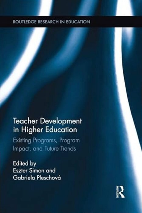 Teacher Development In Higher Education: Existing Programs, Program Impact, And Future Trends-..
