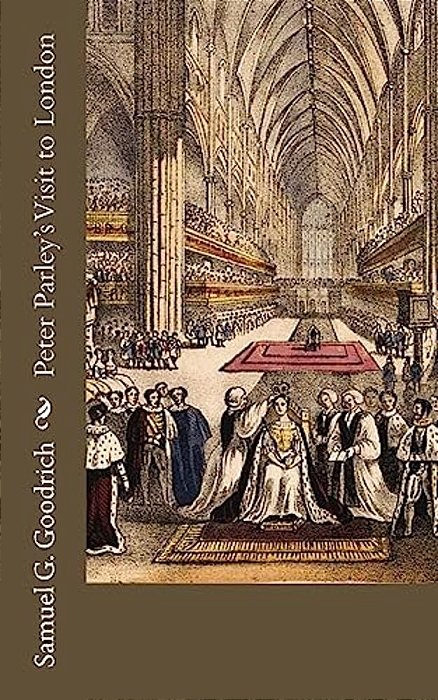Peter Parley's Visit To London-..