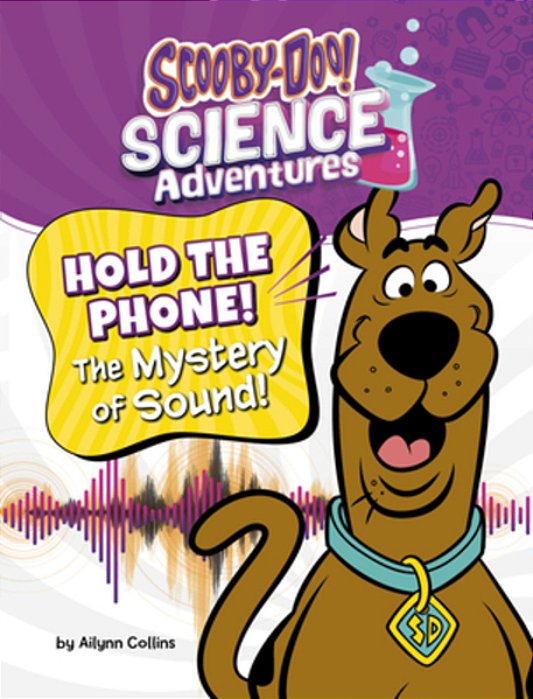 Hold The Phone! The Mystery Of Sound!: A Scooby-Doo! Science Adventure-..