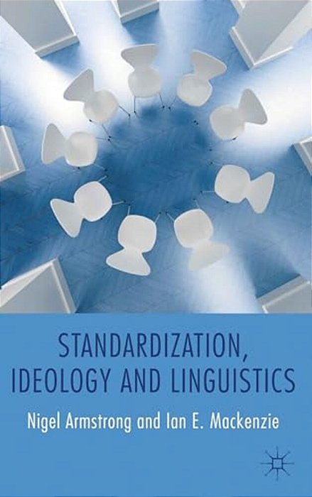 Standardization, Ideology And Linguistics-..
