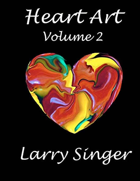 Heart Art (Volume Two): By Larry Singer-..