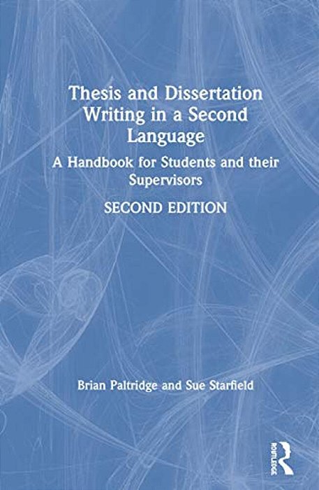 Thesis And Dissertation Writing In A Second Language: A Handbook For Students And Their Supervisors-..