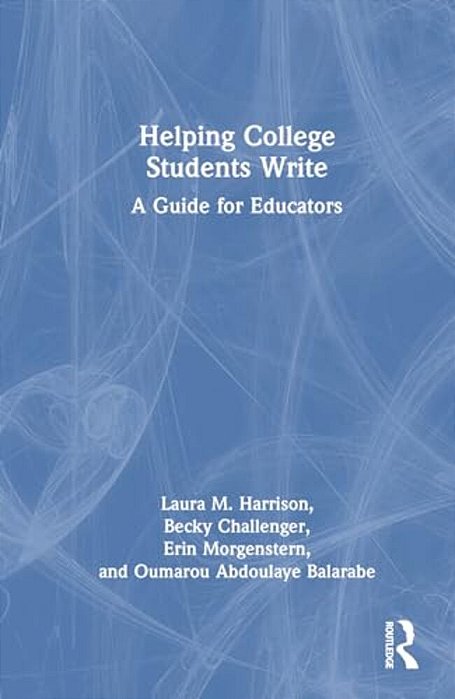 Helping College Students Write: A Guide For Educators-..