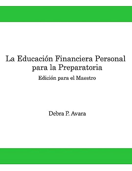 La Educacion Financiera Personal Para La Preparatoria: Edición Para El Maestro-..