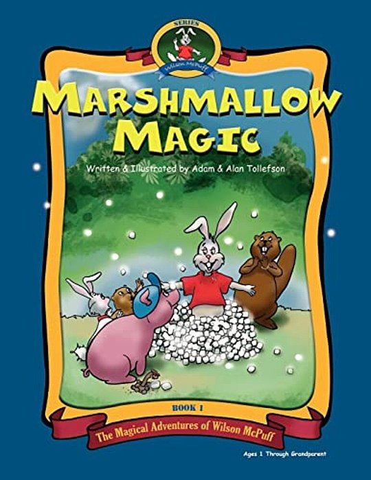 Marshmallow Magic: The Adventures Of Wilson Mcpuff. -..