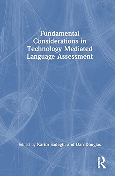 Fundamental Considerations In Technology Mediated Language Assessment-..
