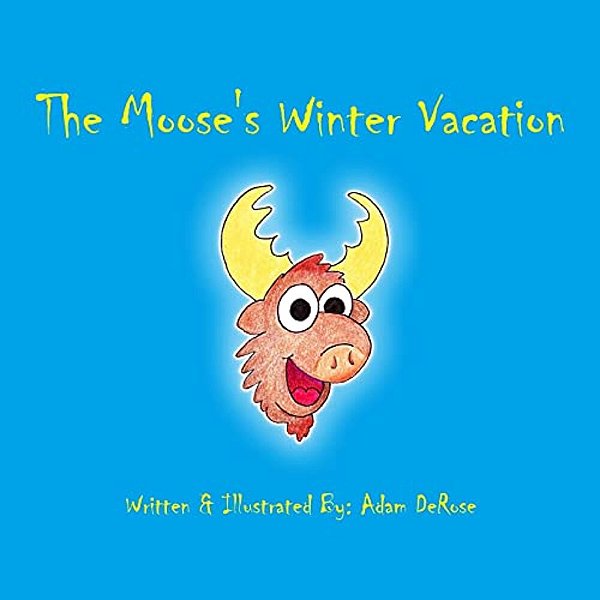 The Moose's Winter Vacation-..