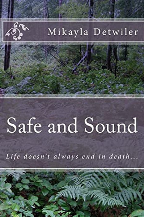 Safe And Sound: Life Doesn't Always End In Death... -..
