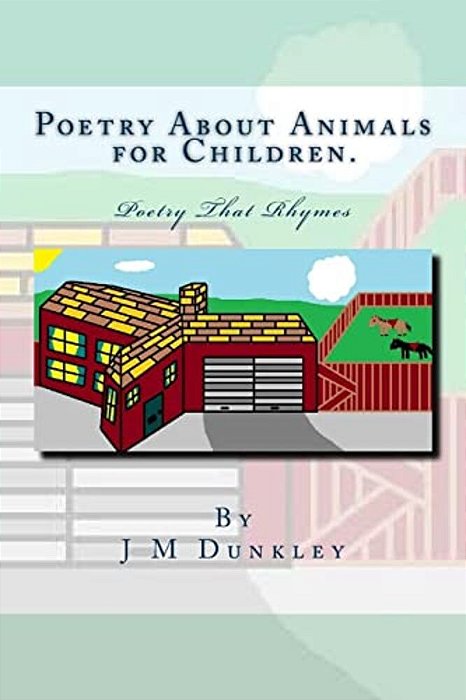 Poetry About Animals For Children: Poetry That Rhymes-..