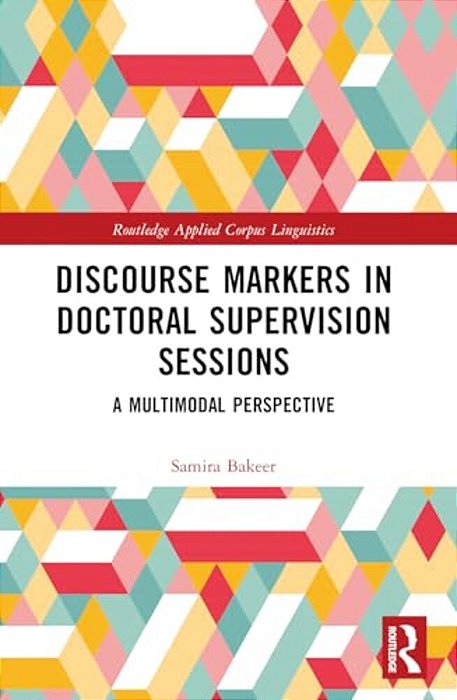 Discourse Markers In Doctoral Supervision Sessions: A Multimodal Perspective-..