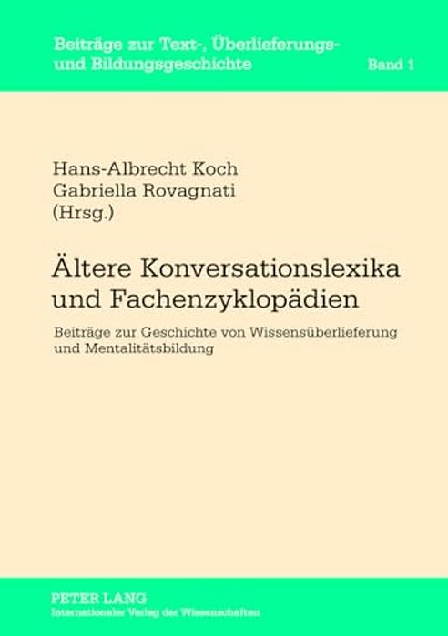 Aeltere Konversationslexika Und Fachenzyklopaedien: Beitraege Zur Geschichte Von Wissensueberlieferung Und Mentalitaetsbildung-..