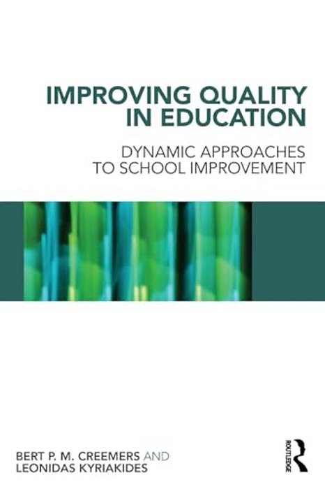 Improving Quality In Education: Dynamic Approaches To School Improvement-..