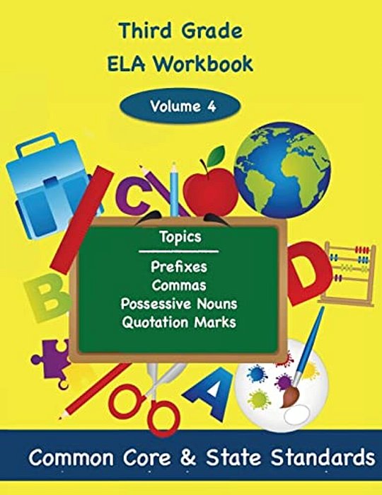 Third Grade Ela Volume 4: Prefixes, Commas, Possessive Nouns, Quotation Marks-..