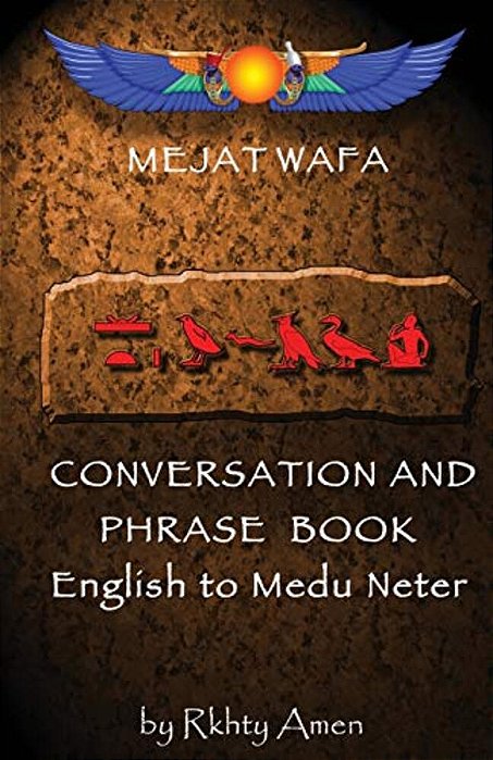 Mejat Wafa Medu Neter Conversation & Phrase Book: Pocket Medu Neter Conversation Book-..