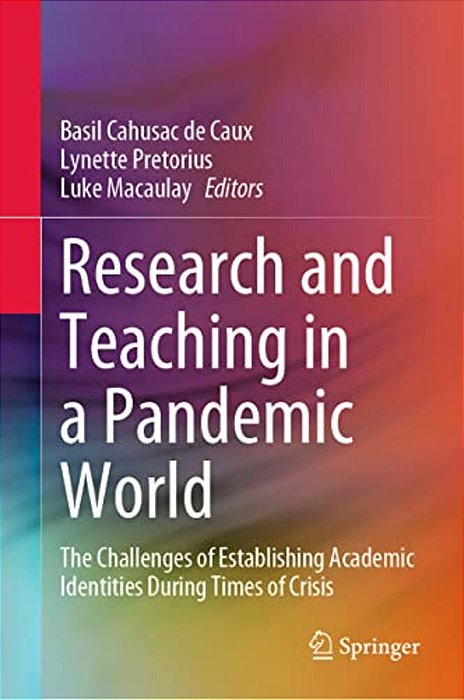 Research And Teaching In A Pandemic World: The Challenges Of Establishing Academic Identities During Times Of Crisis-..