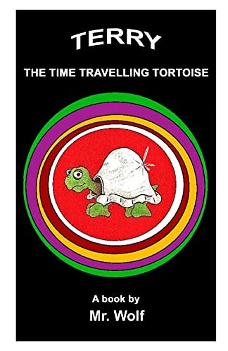 Terry: The Time Travelling Tortoise-..