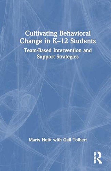 Cultivating Behavioral Change In K-12 Students: Team-Based Intervention And Support Strategies-..