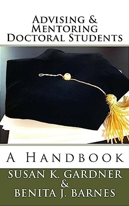 Advising And Mentoring Doctoral Students: A Handbook-..