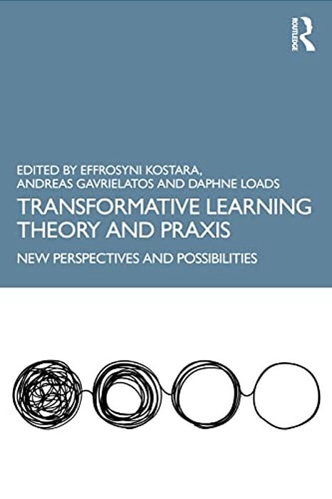 Transformative Learning Theory And Praxis: New Perspectives And Possibilities-..