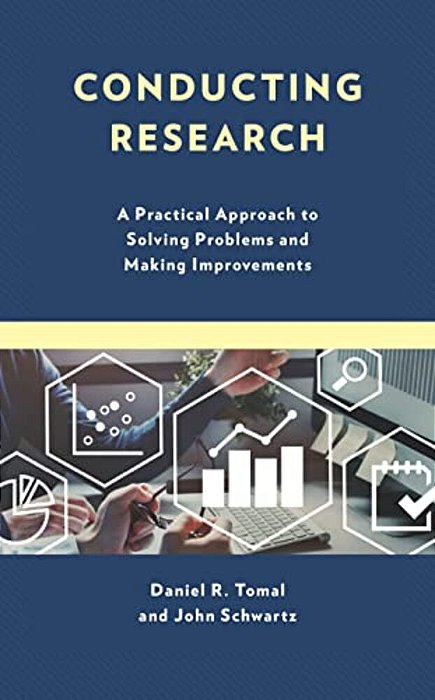 Conducting Research: A Practical Approach To Solving Problems And Making Improvements-..