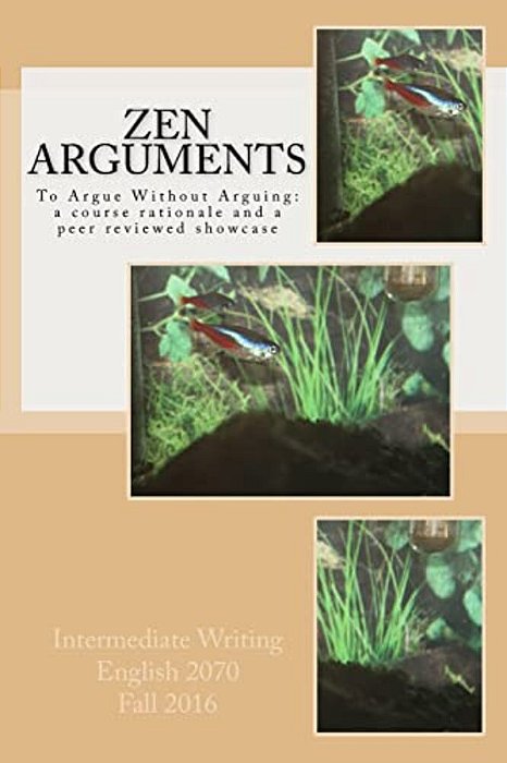 Zen Arguments: To Argue Without Arguing: A Peer Reviewed Showcase-..