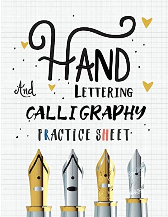 Hand Lettering And Calligraphy Practice Sheet: Over 100 Pages With Three Types Of Practice: Hand Lettering Practice Sheet-..