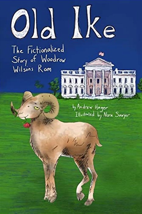 Old Ike: The Fictionalized Story Of Woodrow Wilson's Ram-..