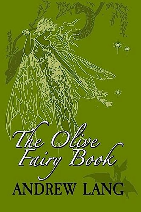 The Olive Fairy Book: Original And Unabridged-..