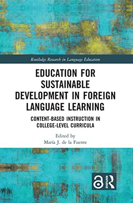 Education For Sustainable Development In Foreign Language Learning: Content-Based Instruction In College-Level Curricula-..