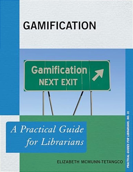 Gamification: A Practical Guide For Librarians-..