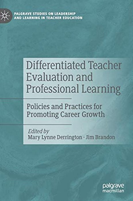 Differentiated Teacher Evaluation And Professional Learning: Policies And Practices For Promoting Career Growth-..