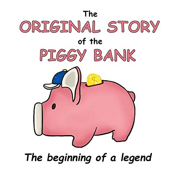 The Original Story Of The Piggy Bank: The Beginning Of A Legend!-..