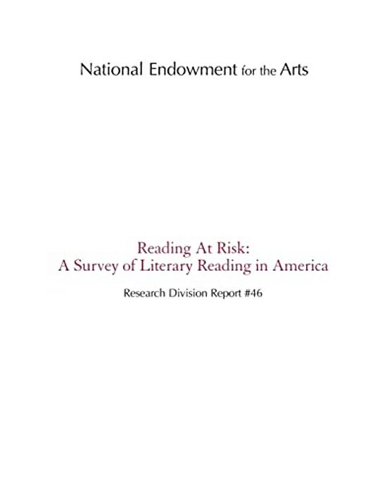 Reading At Risk: A Survey Of Literary Reading In America-..