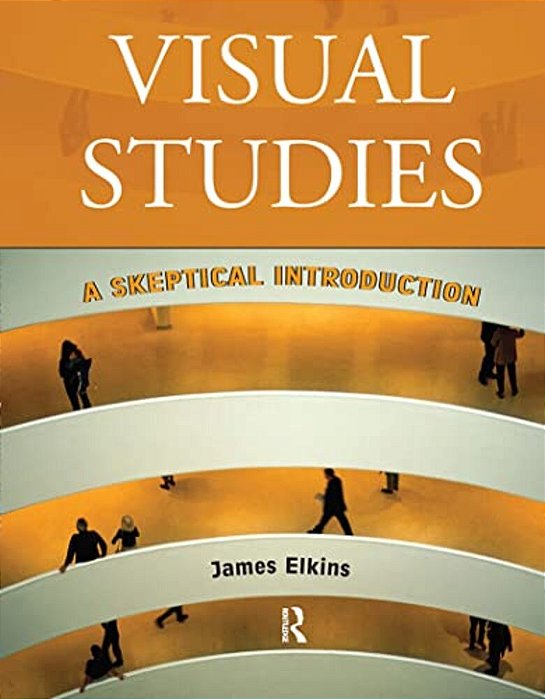 Visual Studies: A Skeptical Introduction-..