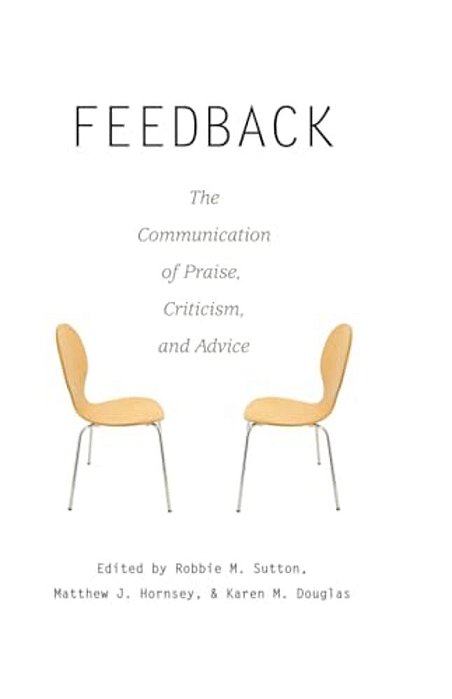 Feedback: The Communication Of Praise, Criticism, And Advice-..