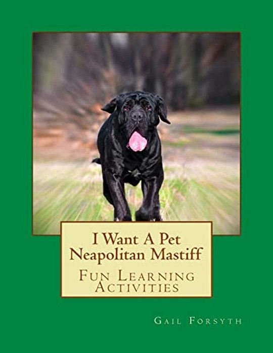 I Want A Pet Neapolitan Mastiff: Fun Learning Activities-..