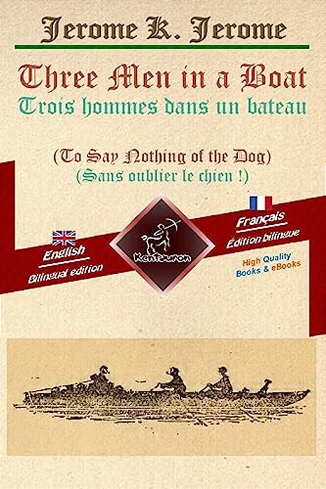 Three Men In A Boat - Trois Hommes Dans Un Bateau: Bilingual Parallel Text - Bilingue Avec Le Texte Parallèle: English - French/Anglais - Français-..
