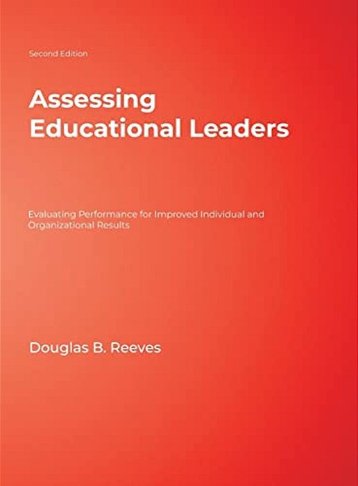 Assessing Educational Leaders: Evaluating Performance For Improved Individual And Organizational Results-..