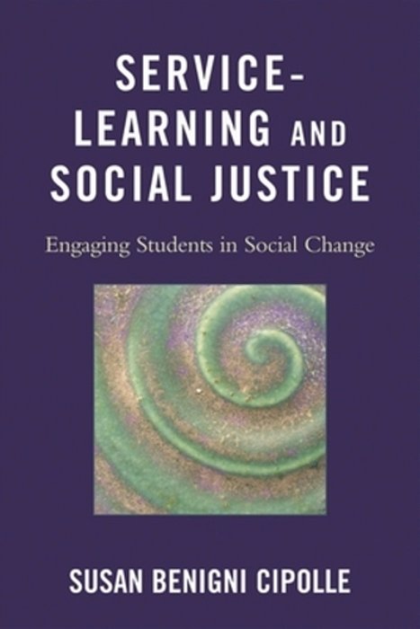 Service-Learning And Social Justice: Engaging Students In Social Change-..