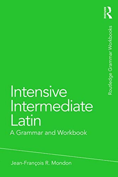 Intensive Intermediate Latin: A Grammar And Workbook-..