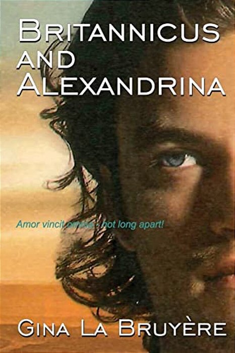 Britannicus And Alexandrina: Amor Vincit Omnia - Not Long Apart!-..