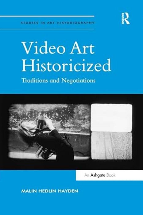 Video Art Historicized: Traditions And Negotiations-..