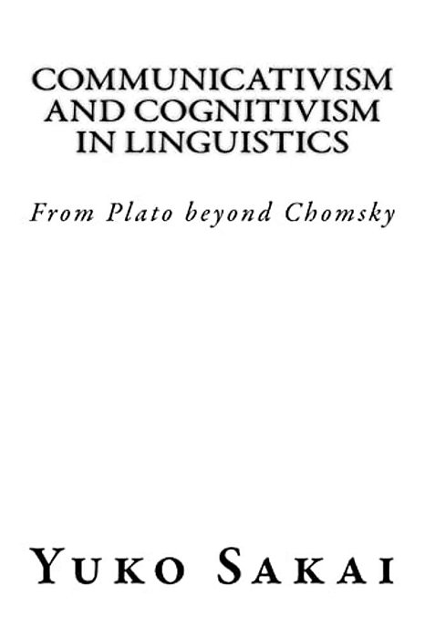 Communicativism And Cognitivism In Linguistics: From Plato Beyond Chomsky-..