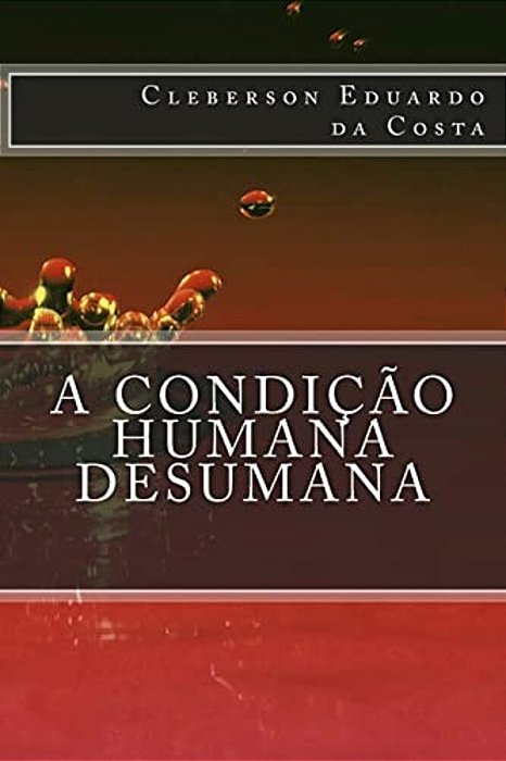 A Condicao Humana Desumana-..
